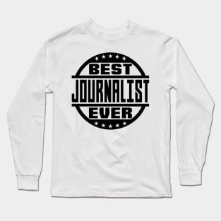 Best Journalist Ever Long Sleeve T-Shirt